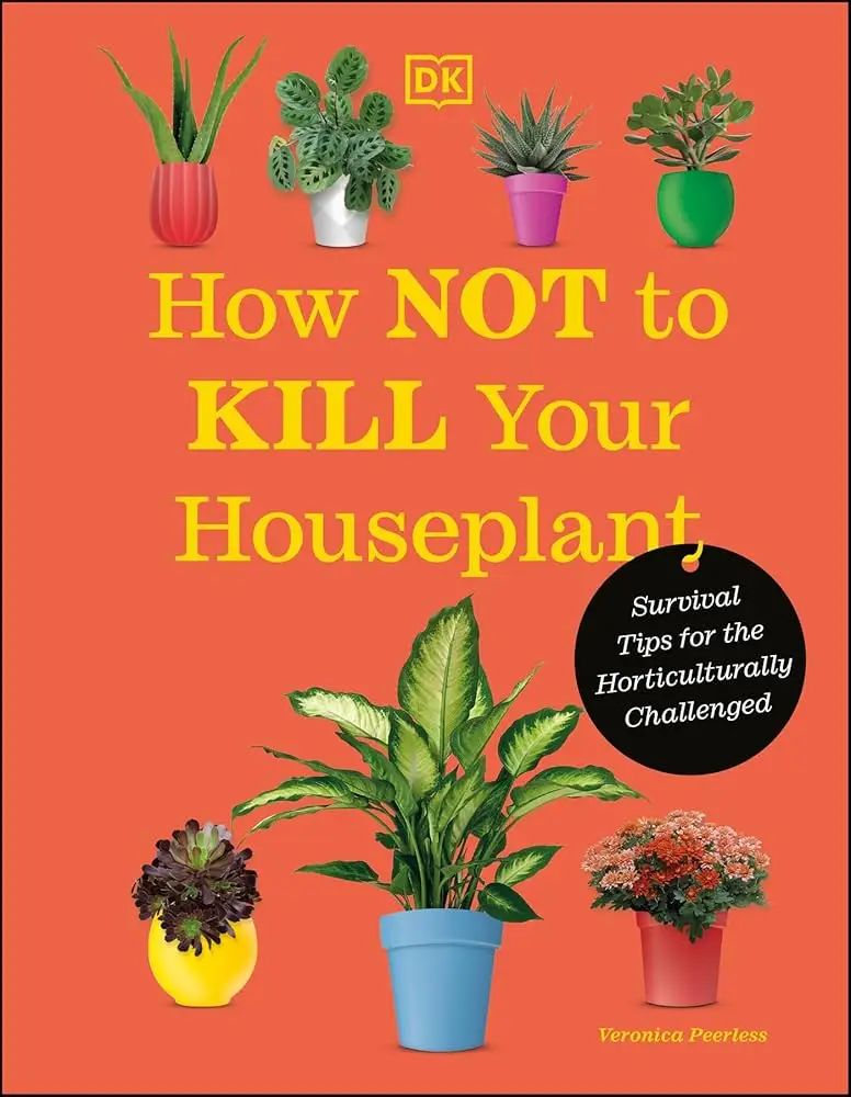 Book cover of 'How NOT to Kill Your Houseplant' with illustrations of houseplants on an orange background.