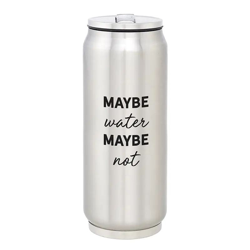 Stainless steel tumbler with 'MAYBE water MAYBE not' text on a white background