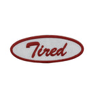 Embroidered Tired in oval funny phrase iron-on patch